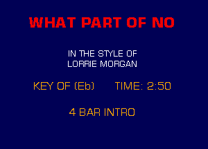 IN THE STYLE 0F
LDFIFIIE MORGAN

KEY OF EEbJ TIME 2150

4 BAR INTRO