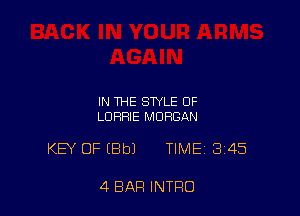 IN THE STYLE OF
LUHHIE MORGAN

KEY OF IBbJ TIME 345

4 BAR INTRO