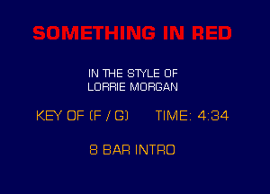 IN THE STYLE OF
LURRIE MORGAN

KEY OFIFIGJ TIMEZ 434

8 BAR INTRO