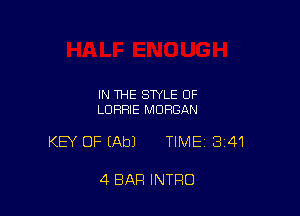 IN THE STYLE OF
LUHFIIE MORGAN

KEY OF (Ab) TIME 341

4 BAR INTRO
