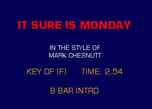 IN THE STYLE OF
MARK CHESNUTT

KEY OF (F1 TIME12i54

8 BAR INTRO