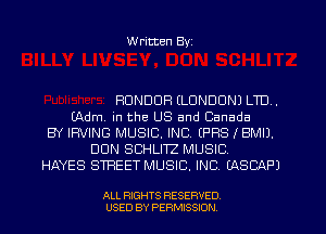 W ritten Byz

RDNDDR (LONDON) LTD.
(Adm in the US and Canada
BY IRVING MUSIC. INC. (PBS 1 BMIJ.
DON SCHLITZ MUSIC.
HAYES STREET MUSIC. INC. EASCAF'J

ALL RIGHTS RESERVED
USED BY PERMISSION