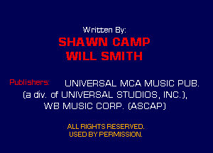 Written Byz

UNIVERSAL MCA MUSIC PUB
(a div, 0f UNIVERSAL STUDIOS, INC J.
WB MUSIC CORP. (ASCAPJ

ALL RIGHTS RESERVED
USED BY PERMISSION