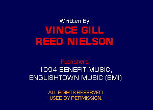 W ritten By

1994 BENEFIT MUSIC,
ENGLISHTDWN MUSIC (BMIJ

ALL RIGHTS RESERVED
USED BY PERMISSJON