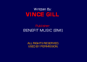 Written By

BENEFIT MUSIC (BMIJ

ALL RIGHTS RESERVED
USED BY PERMISSION