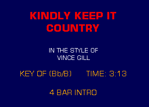 IN THE STYLE OF
VINCE GILL

KEY OF (Bbt'BJ TIMEj 313

4 BAR INTRO