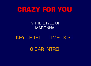 IN THE STYLE 0F
MADONNA

KEY OF EFJ TIMEI 328

8 BAR INTRO