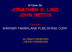 Written Byi

WARNER-TAMERLANE PUBLISHING CORP.

ALL RIGHTS RESERVED.
USED BY PERMISSION.