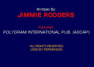 Written Byz

POLYGRAM INTERNATIONAL PUB. (ASCAPI

ALL RIGHTS RESERVED.
USED BY PERMISSION.