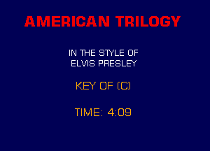 IN THE STYLE OF
ELVIS PRESLEY

KEY OF EC)

TlMEt 409