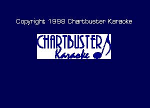 Copyright 1998 Chambusner Karaoke

S1. WW?