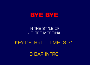 IN THE STYLE 0F
.JCl DEE MESSINA

KEY OFEBbJ TIME 321

8 BAR INTRO