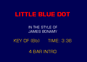 IN THE STYLE OF
JAMES BUNAMY

KEY OF (Bbl TIME BIBS

4 BAR INTRO