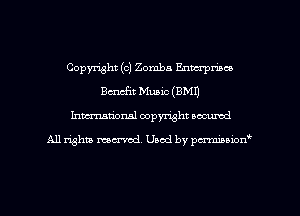 Copyright (c) Zomba Enmrpmco
Benefit Music (8M1)
Inman'onsl copyright secured

All rights ma-md Used by pmboiod'