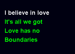 lbeHeveinlove
It's all we got

Love has no
Bounda es