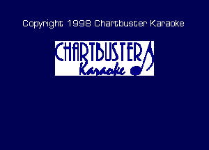 Copyright 1998 Chambusner Karaoke

W MW