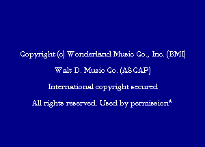 Copyright (c) Wondm'lsnd Music Co., Inc. (EMU
Walt D. Music Co. (ASCAPJ
Inmn'onsl copyright Bocuxcd

All rights named. Used by pmnisbion