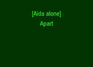 IAida alonel
Apart