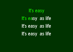lfs easy
It's easy as life
It's easy as life

Ifs easy as life