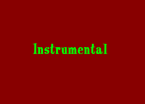 Instrumental