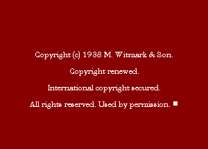 Copyright (c) 1938 M. Witrnm'k 8c Son
Copyright renewed.
Inmarionsl copyright wcumd

All rights mea-md. Uaod by paminion '