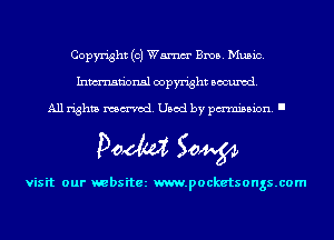 Copyright (0) Wm Bros. Music.
Inmn'onsl copyright Banned.

All rights named. Used by pmm'ssion. I

Doom 50W

visit our websitez m.pocketsongs.com