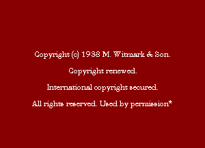 Copyright (c) 1938 M. Witrnm'k 8c Son
Copyright renewed.
Inmarionsl copyright wcumd

All rights mantel. Uaod by pen'rcmmLtzmt