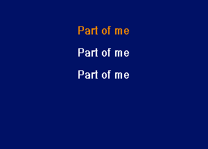 Part of me

Perl of me

Part of me