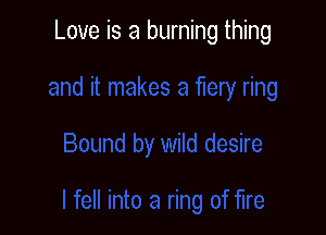 Love is a burning thing