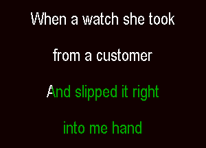 When a watch she took