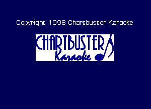 Copyright 1998 Chambusner Karaoke

i MM?