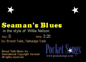 2?

Seam an '6 Bl ues
m the style of Willie Nelson

key D Inc 3 20
by, Ernest Tubb, Talmadge Tubb

Ernest Tubb MJsuc Inc
Imemational Copynght Secumd
M rights resentedv