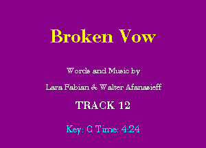 Broken Vow

Words and Mumc by
Lars Fabian 3v Walm' Mmiaff

TRACK 12

Key CTlme 424