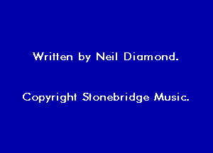 Written by Neil Diamond.

Copyright Sionebridge Music.