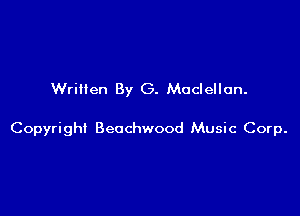 Written By G. McClellan.

Copyrigh! Beechwood Music Corp.