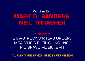 W ritten Byz

STARSTFIUCK WRITERS GROUP,
MCA MUSIC PUBLISHING, INC
RID BRAVO MUSIC EBMU

ALL RIGHTS RESERVED. USED BY PERMISSION