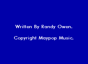 Written By Randy Owen.

Copyright Moypop Music-