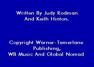 Written By Judy Rodman
And Keith Hinton.

Copyright Warner-Tamerlane

Publishing,
WB Music And Global Nomad