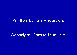 Written By Ian Anderson.

Copyright Chrysalis Music-