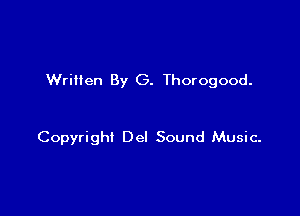 Written By G. Thorogood.

Copyright De! Sound Music-