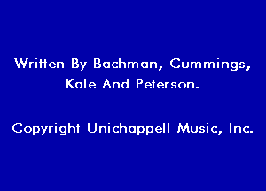 Written By Bachman, Cummings,

Kale And Peterson.

Copyright Unichappell Music, Inc.