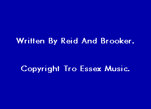 Written By Reid And Brooker.

Copyright Tro Essex Music.