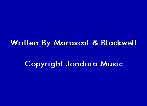 Written By Moruscol 8 Blackwell

Copyright Jondoro Music