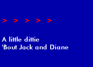A lime diiiie
'Bouf Jack and Diane