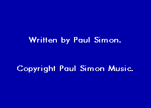 Written by Paul Simon.

Copyright Paul Simon Music-