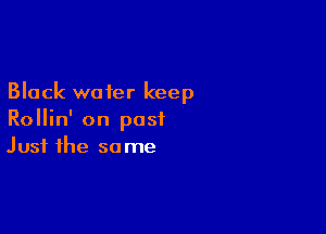 Black wafer keep

Rollin' on post
Just the some