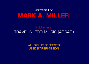 Written By

TRAVELIN' ZDD MUSIC (ASCAPJ

ALL RIGHTS RESERVED
USED BY PERMISSION