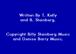 Written By T. Kelly
and B. Steinberg.

Copyright Billy Steinberg Music
and Denise Barry Music.