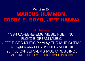 Written Byi

1884 BAHEEHS-BMG MUSIC PUB. IND.
FLUYD'S DREAM MUSIC.
JEFF DIGGS MUSIC Eadm by BUG MUSIC) EBMIJ
(all rights obo FLUYD'S DREAM MUSIC

adm by BAHEEHS-BMG MUSIC PUB. INC.)
ALL RIGHTS RESERVED. USED BY PERMISSION.