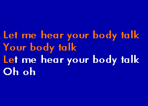 Let me hear your body folk
Your body folk

Let me hear your body folk
Oh oh